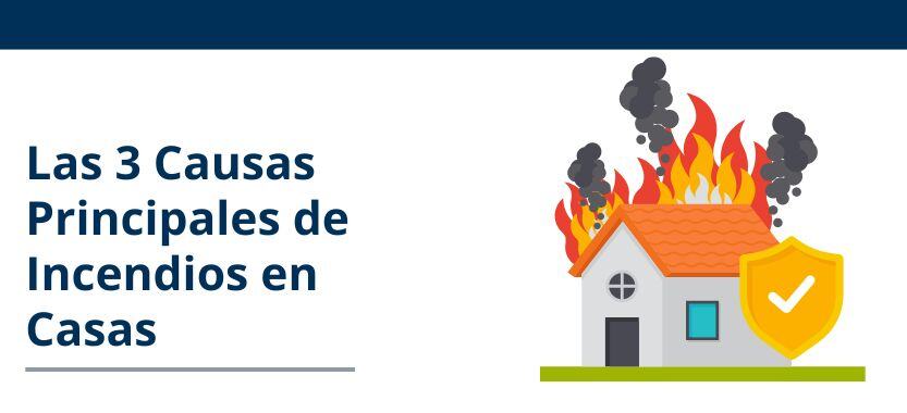 Las 3 Causas Principales de Incendios en Casas